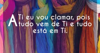 A Ti eu vou clamar, pois tudo vem… Renascer Praise A Ti eu vou clamar