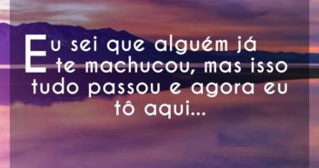 Eu sei que alguém já te machucou,… Brenda Luce Eu sei que alguém já te machucou