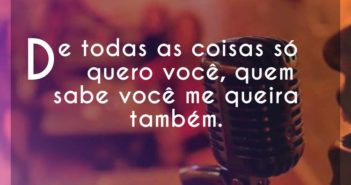 De todas as coisas só quero você,… Tiago Iorc De todas as coisas só quero você