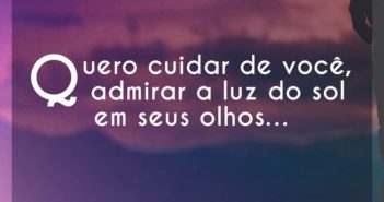 Quero cuidar de você, admirar a l… Melim Quero cuidar de você