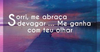 Sorri, me abraça devagar
Me gan… Mariana Nolasco Sorri