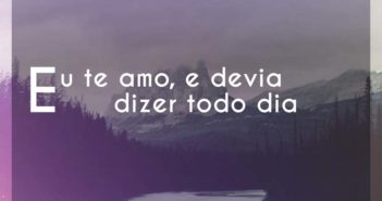 Eu te amo, e devia dizer todo dia… Sorriso Maroto Eu te amo