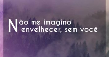 Não me imagino envelhecer, sem vo… Sorriso Maroto Não me imagino envelhecer
