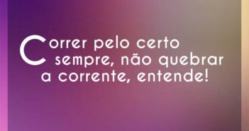 Correr pelo certo sempre, não que… Erick 12 Correr pelo certo sempre