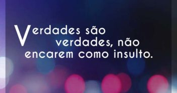 Verdades são verdades, não encare… Poetas da Babilônia Verdades são verdades