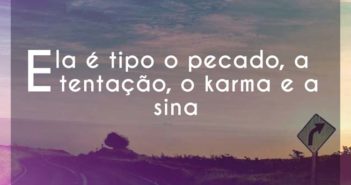 Ela é tipo o pecado, a tentação,… 3030 Ela é tipo o pecado