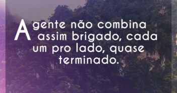 A gente não combina assim brigado… Janaynna A gente não combina assim brigado - Janaynna