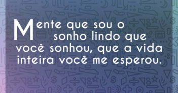 Mente que sou o sonho lindo que v… Daniel Mente que sou o sonho lindo que v - Daniel