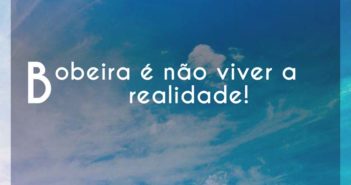 Bobeira é não viver a realidade!… Cássias Eller Bobeira é não viver a realidade! - Cássias Eller