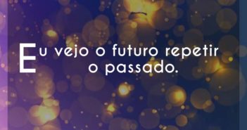 Eu vejo o futuro repetir o passad… Cazuza Eu vejo o futuro repetir o passad - Cazuza