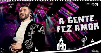 Gusttavo Lima – A Gente Fez Amor - DVD O Embaixador In Cariri (Ao Vivo)