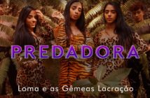 Loma e as Gêmeas Lacração - Predadora (Official Music Vídeo)