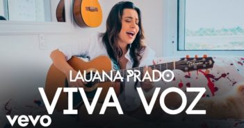Lauana Prado – Viva Voz – Em Alta Lauana Prado - Viva Voz com letras - baixar - vídeo