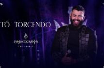 Gusttavo Lima - Tô Torcendo com letras - baixar - vídeo