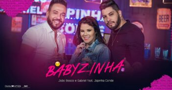 João Bosco e Gabriel – Babyzinha part. Japinha Conde João Bosco e Gabriel - Babyzinha part. Japinha Conde com letras - baixar - vídeo