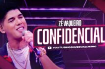 Confidencial - Zé Vaqueiro com letras - baixar - vídeo