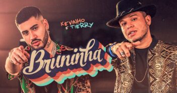Kevinho E Tierry – Bruninha Kevinho E Tierry - Bruninha com letras - baixar - vídeo