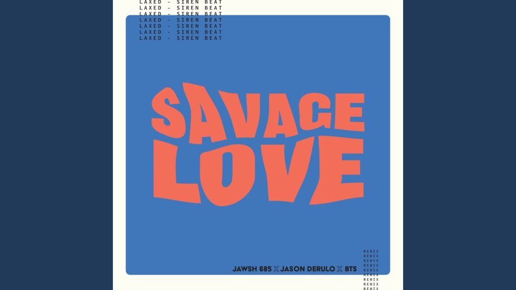 Savage Love (Laxed - Siren Beat) (BTS Remix) com letras - baixar - vídeo