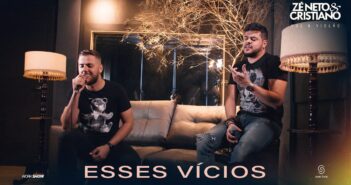 Zé Neto E Cristiano – Esses Vícios Zé Neto E Cristiano - Esses Vícios com letras - baixar - vídeo