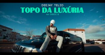 Deejay Telio - Topo da Luxúria feat. Deedz B com letras - baixar - vídeo