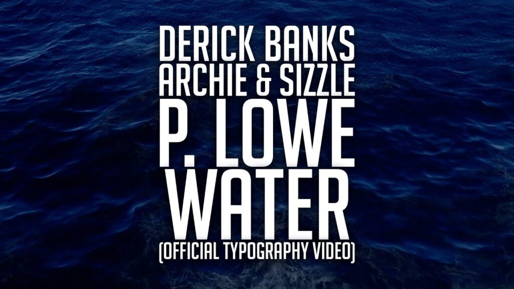 Derick Banks and Archie & Sizzle and P. Lowe - Water Typography com letras - baixar - vídeo