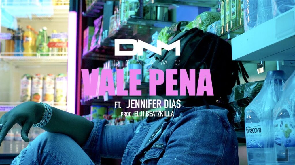 Dynamo - Vale Pena ft. Jennifer Dias Prod. Elji Beatzkilla com letras - baixar - vídeo