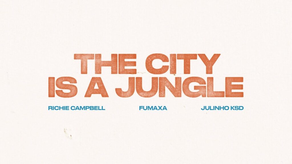 Fumaxa feat. Richie Campbell & Julinho KSD - The City is a Jungle com letras - baixar - vídeo