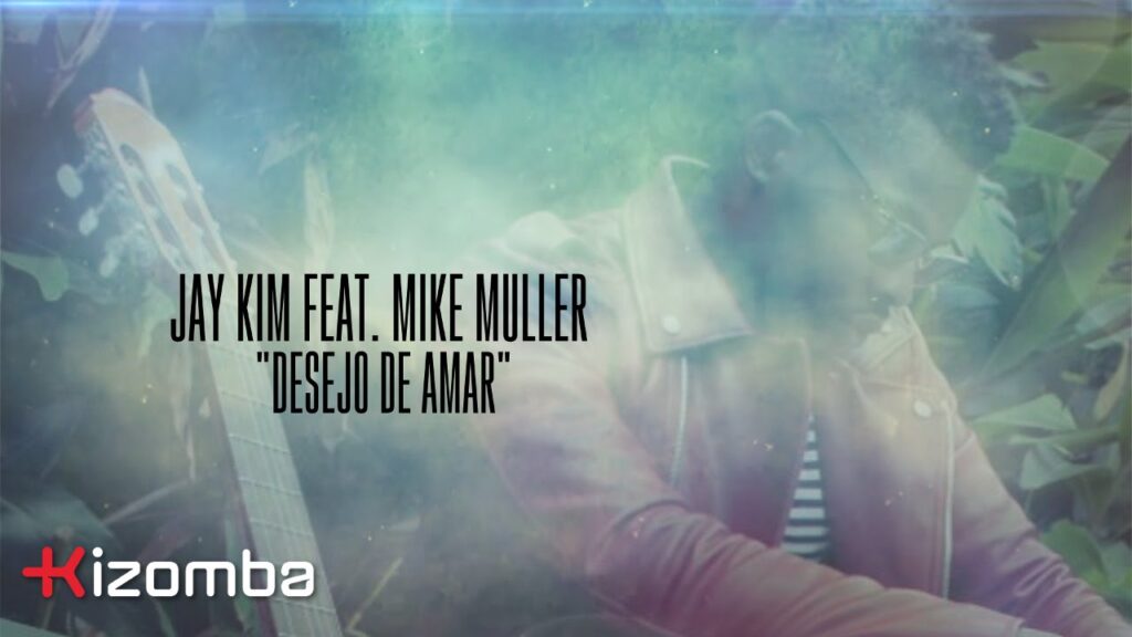 Jay Kim - Desejo de Amar feat. Mike Muller com letras - baixar - vídeo