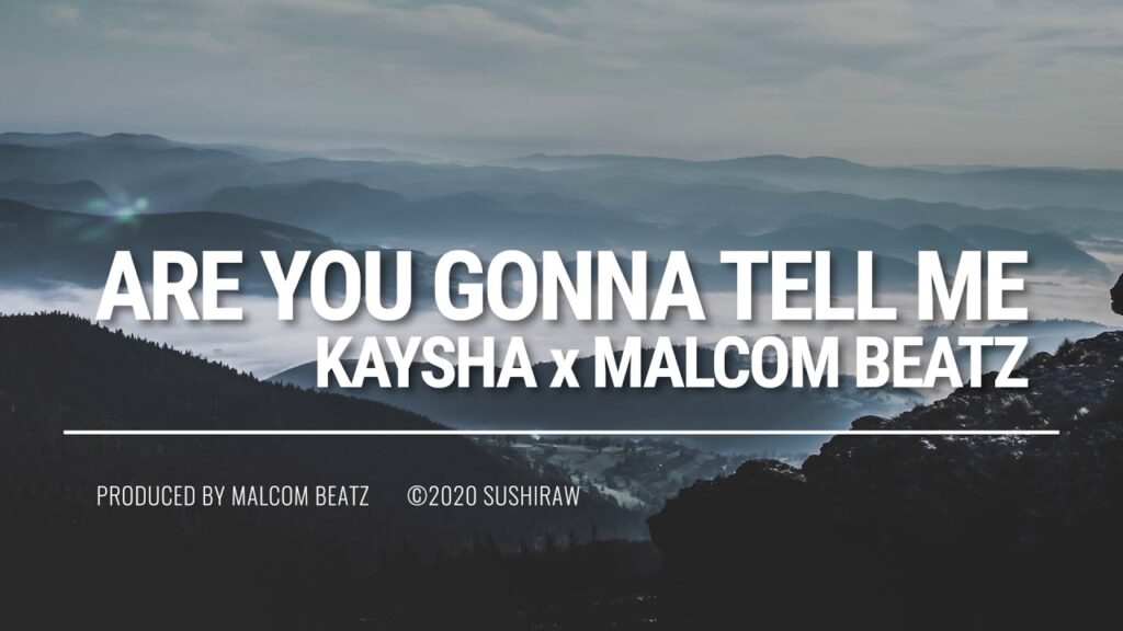 Kaysha - Malcom  Beatz - Are you gonna tell me com letras - baixar - vídeo