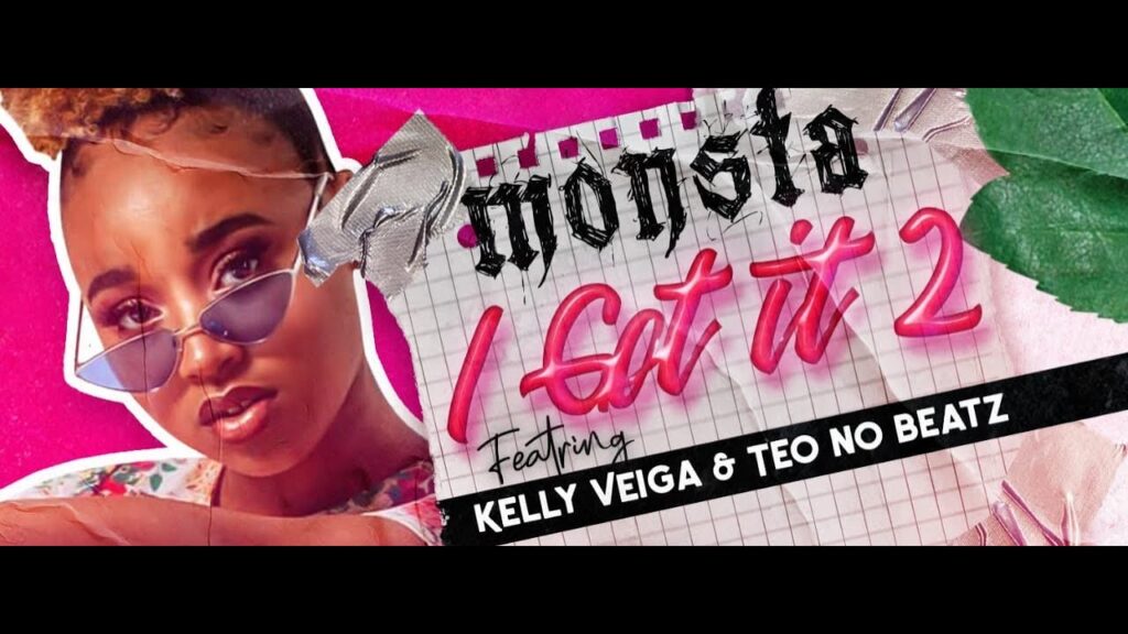 MONSTA - I Got It 2 - Com Kelly Veiga - Prod. Teo no Beat - com letras - baixar - vídeo