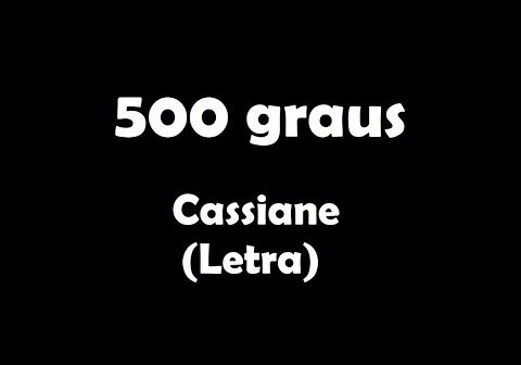 500 Graus letras - baixar - vídeo Cassiane