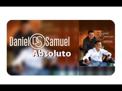 Absoluto letras - baixar - vídeo Daniel e Samuel