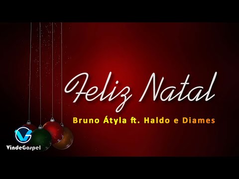 Feliz Natal (part. Haldo e Diames) letras - baixar - vídeo Bruno Átyla