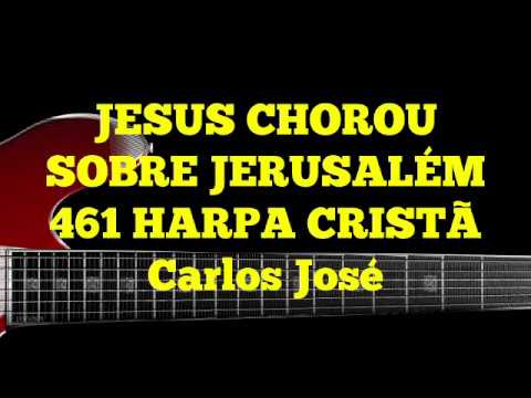 Jesus Chorou Sobre Jerusalém letras - baixar - vídeo Harpa Cristã