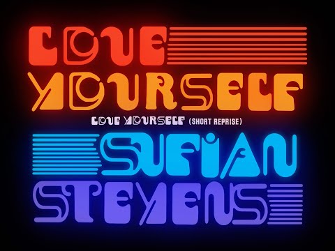 Love Yourself (Short Reprise) letras - baixar - vídeo Sufjan Stevens