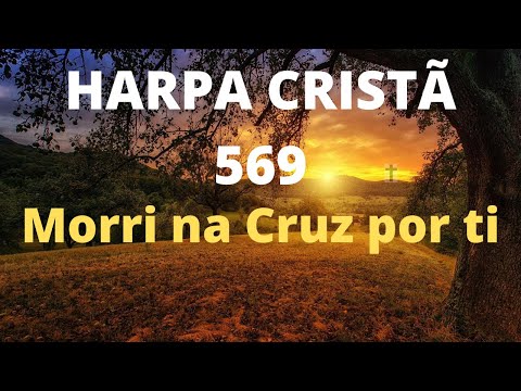 Morri Na Cruz Por Ti letras - baixar - vídeo Harpa Cristã