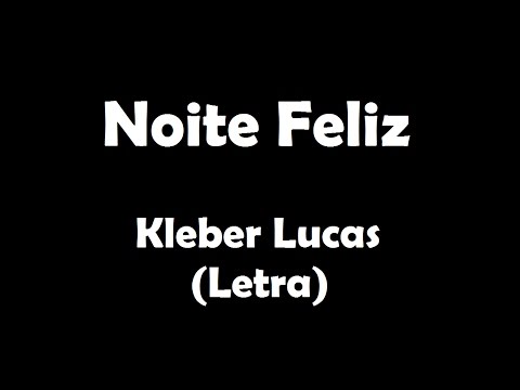 Noite Feliz letras - baixar - vídeo Kleber Lucas