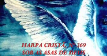 Sob as Asas de Deus letras - baixar - vídeo Harpa Cristã