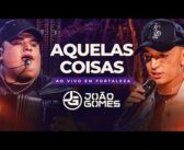 AQUELAS COISAS – João Gomes e Tarcísio do Acordeon (DVD Ao Vivo em Fortaleza)