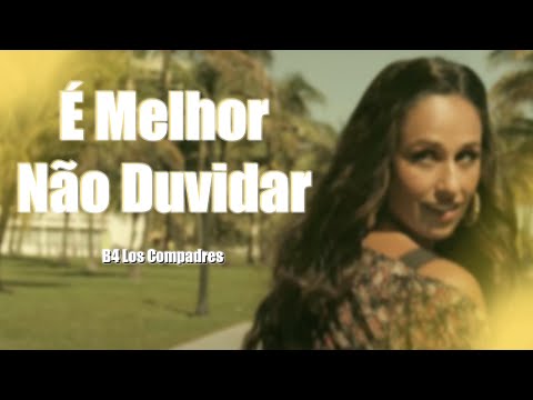 B4 Los Compadres - É Melhor Não Duvidar Ft. Rita Pereira (Video Oficial)