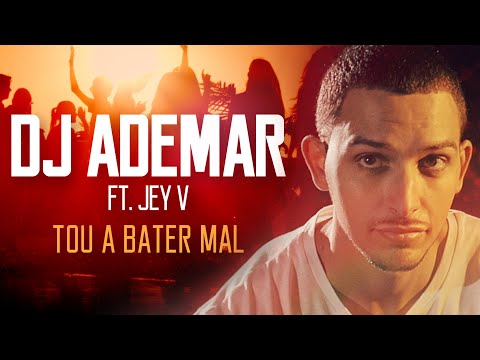 DJ Ademar  - Tou a Bater Mal (ft. Jey V)  [Video Oficial]