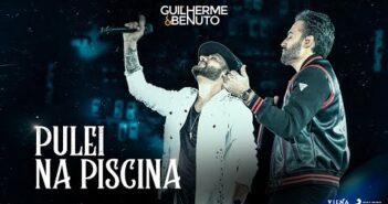 Guilherme e Benuto - Pulei Na Piscina (DVD DRIVE-IN 360)