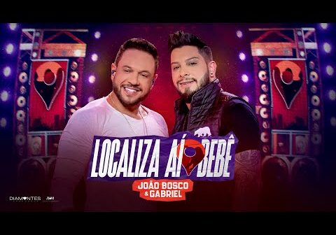 João Bosco e Gabriel - Localiza Aí Bebê | DVD Cola Aqui