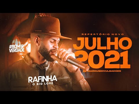 RAFINHA O BIG LOVE - CD JULHO 2021 | REPERTÓRIO ATUALIZADO (MÚSICAS NOVAS)