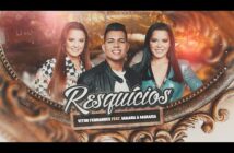 RESQUÍCIOS - Vitor Fernandes feat. @Maiara e Maraisa (Clipe Oficial)