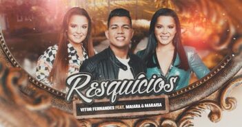 RESQUÍCIOS - Vitor Fernandes feat. @Maiara e Maraisa (Clipe Oficial)