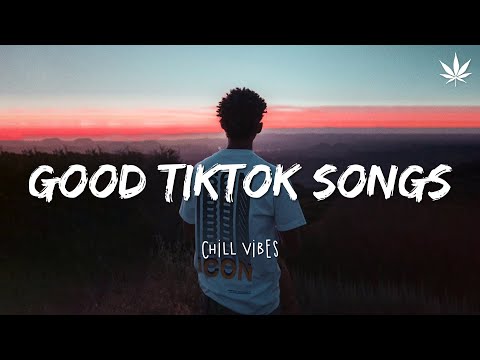 Tiktok songs playlist that is actually good ~ Chillvibes ?? Best tiktok mix playlist
