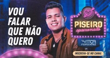 VOU FALAR QUE NÃO QUERO - Vitor Fernandes - CD Piseiro Apaixonado 2021