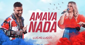 Lucas Lucco feat. Marília Mendonça - Amava Nada