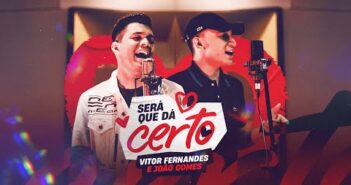 SERÁ QUE DÁ CERTO - Vitor Fernandes e João Gomes (Clipe Oficial)